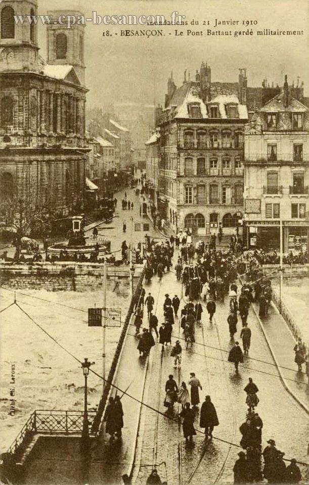 Inondations du 21 Janvier 1910 - 18. - BESANÇON. - Le Pont Battant gardé militairement